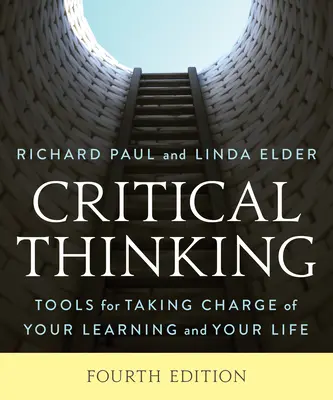 Pensamiento crítico: Herramientas para tomar las riendas de su aprendizaje y de su vida - Critical Thinking: Tools for Taking Charge of Your Learning and Your Life