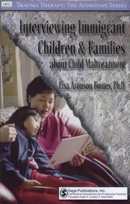 Entrevistas a niños y familias inmigrantes sobre el maltrato infantil - Interviewing Immigrant Children and Families About Child Maltreatment