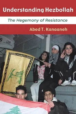 Comprender a Hezbolá: La hegemonía de la resistencia - Understanding Hezbollah: The Hegemony of Resistance