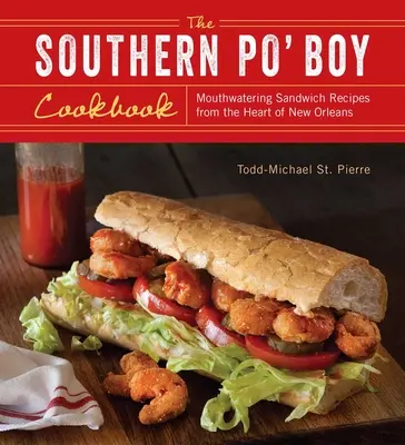 Southern Po' Boy Cookbook: Apetitosas recetas de bocadillos del corazón de Nueva Orleans - Southern Po' Boy Cookbook: Mouthwatering Sandwich Recipes from the Heart of New Orleans