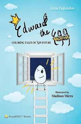 Eduardo el Huevo: Cuentos de aventuras para colorear - Edward the Egg: Coloring Tales of Adventure