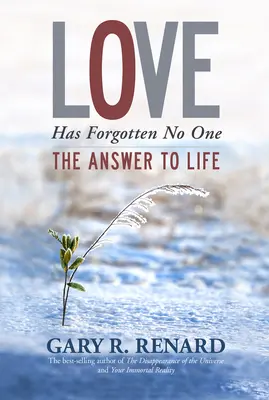 El Amor No Se Ha Olvidado De Nadie: La Respuesta A La Vida - Love Has Forgotten No One: The Answer to Life