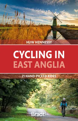 Ciclismo en East Anglia: 21 rutas elegidas a mano - Cycling in East Anglia: 21 Hand-Picked Rides