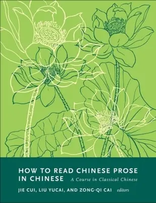 Cómo leer prosa china en chino: Curso de chino clásico - How to Read Chinese Prose in Chinese: A Course in Classical Chinese