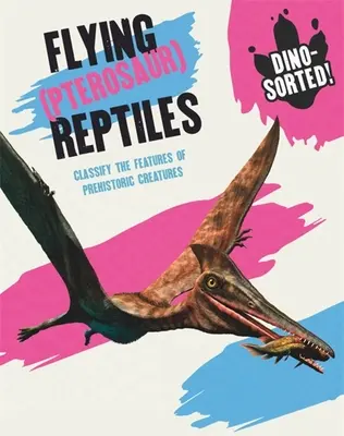 Dino-Sorted!: Reptiles Voladores (Pterosaurios) - Dino-Sorted!: Flying (Pterosaur) Reptiles