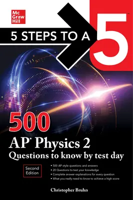 5 Steps to a 5: 500 AP Physics 2 Questions to Know by Test Day, Segunda Edición - 5 Steps to a 5: 500 AP Physics 2 Questions to Know by Test Day, Second Edition