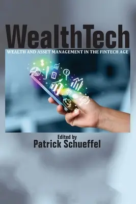 WealthTech: Wealth and Asset Management in the FinTech Age