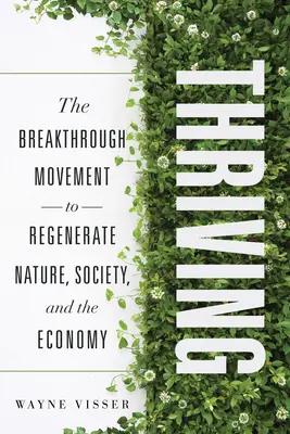 Prosperar: El movimiento innovador para regenerar la naturaleza, la sociedad y la economía - Thriving: The Breakthrough Movement to Regenerate Nature, Society, and the Economy