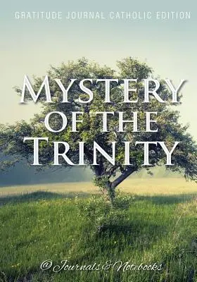 Misterio de la Trinidad. Diario de gratitud Edición católica - Mystery of the Trinity. Gratitude Journal Catholic Edition