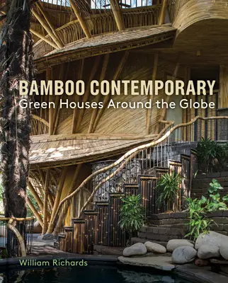 Bambú Contemporáneo: Casas ecológicas en todo el mundo - Bamboo Contemporary: Green Houses Around the Globe