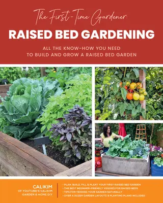 El jardinero novato: Jardinería en bancales elevados: Todo lo que necesita saber para construir y cultivar un huerto en bancales elevadosvolumen 3 - The First-Time Gardener: Raised Bed Gardening: All the Know-How You Need to Build and Grow a Raised Bed Gardenvolume 3