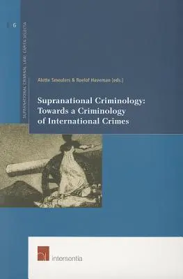 Criminología supranacional: Hacia una criminología de los delitos internacionales, 6 - Supranational Criminology: Towards a Criminology of International Crimes, 6