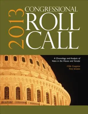 Pasar lista en el Congreso: Cronología y análisis de las votaciones en la Cámara de Representantes y el Senado 113º Congreso, primera sesión - Congressional Roll Call: A Chronology and Analysis of Votes in the House and Senate 113th Congress, First Session