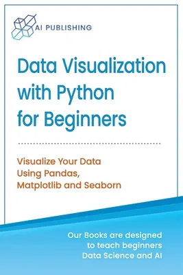 Visualización de datos con Python para principiantes: Visualiza tus datos con Pandas, Matplotlib y Seaborn - Data Visualization with Python for Beginners: Visualize Your Data using Pandas, Matplotlib and Seaborn