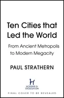 Diez ciudades que lideraron el mundo - De la antigua metrópolis a la megalópolis moderna - Ten Cities that Led the World - From Ancient Metropolis to Modern Megacity