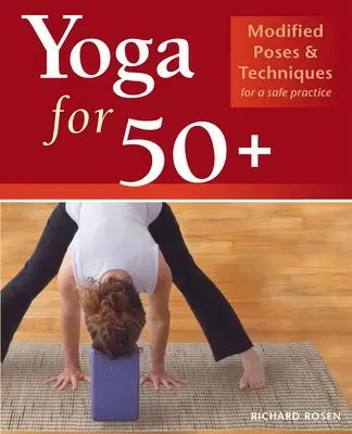 Yoga para mayores de 50: Posturas y técnicas modificadas para una práctica segura - Yoga for 50+: Modified Poses and Techniques for a Safe Practice