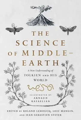 La ciencia de la Tierra Media: Una nueva comprensión de Tolkien y su mundo - The Science of Middle-Earth: A New Understanding of Tolkien and His World