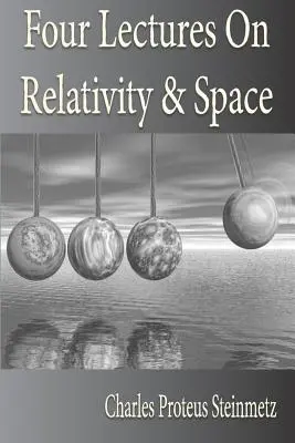 Cuatro conferencias sobre la relatividad y el espacio - Four Lectures On Relativity And Space