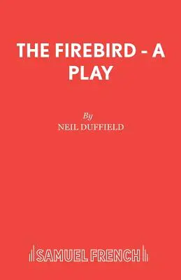 El pájaro de fuego - The Firebird - A Play