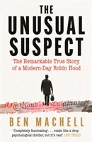 Sospechoso insólito: la sorprendente historia real de un Robin Hood moderno - Unusual Suspect - The Remarkable True Story of a Modern-Day Robin Hood