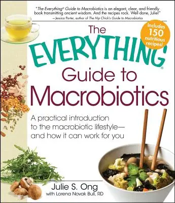 Guía completa de macrobiótica: Una Introducción Práctica al Estilo de Vida Macrobiótico - Y Cómo Puede Funcionar para Usted - Everything Guide to Macrobiotics: A Practical Introduction to the Macrobiotic Lifestyle - And How It Can Work for You