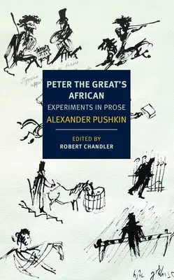 El africano de Pedro el Grande: Experimentos en prosa - Peter the Great's African: Experiments in Prose