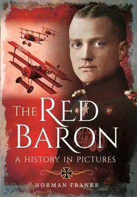 El Barón Rojo: una historia en imágenes - The Red Baron: A History in Pictures