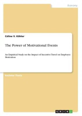 El poder de los eventos motivacionales: Un estudio empírico sobre el impacto de los viajes de incentivo en la motivación de los empleados - The Power of Motivational Events: An Empirical Study on the Impact of Incentive Travel on Employee Motivation