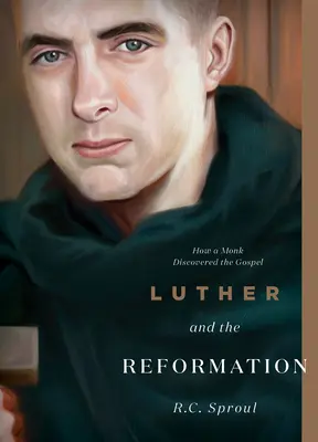 Lutero y la Reforma: Cómo un Monje Descubrió el Evangelio - Luther and the Reformation: How a Monk Discovered the Gospel