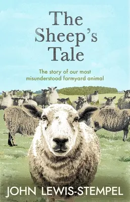 Sheep's Tale - La historia de nuestro animal de corral más incomprendido - Sheep's Tale - The story of our most misunderstood farmyard animal