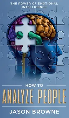 Cómo Analizar a las Personas: El Poder de la Inteligencia Emocional - How to Analyze People: The Power of Emotional Intelligence