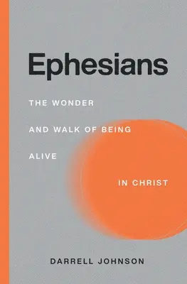 Efesios: La Maravilla y el Camino de Estar Vivo en Cristo - Ephesians: The Wonder and Walk of Being Alive In Christ