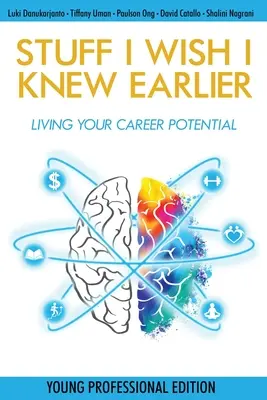 Cosas que desearía haber sabido antes: Vivir su potencial profesional - Stuff I Wish I Knew Earlier: Living Your Career Potential