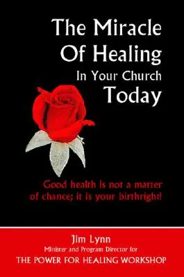 El milagro de la curación en tu iglesia hoy - The Miracle of Healing in Your Church Today