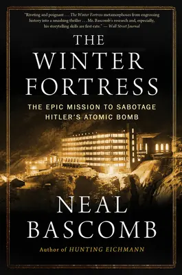 La fortaleza de invierno: La épica misión para sabotear la bomba atómica de Hitler - The Winter Fortress: The Epic Mission to Sabotage Hitler's Atomic Bomb