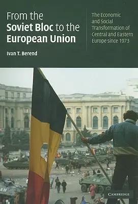 Del bloque soviético a la Unión Europea: La transformación económica y social de Europa Central y Oriental desde 1973 - From the Soviet Bloc to the European Union: The Economic and Social Transformation of Central and Eastern Europe Since 1973