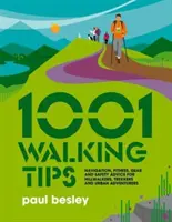 1001 consejos para caminar: navegación, forma física, equipamiento y seguridad para senderistas, excursionistas y aventureros urbanos. - 1001 Walking Tips - Navigation, fitness, gear and safety advice for hillwalkers, trekkers and urban adventurers