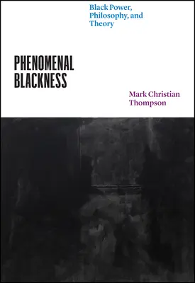 Phenomenal Blackness: Poder negro, filosofía y teoría - Phenomenal Blackness: Black Power, Philosophy, and Theory