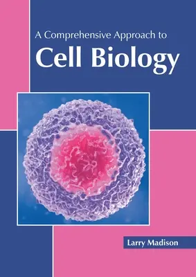 Un enfoque integral de la biología celular - A Comprehensive Approach to Cell Biology