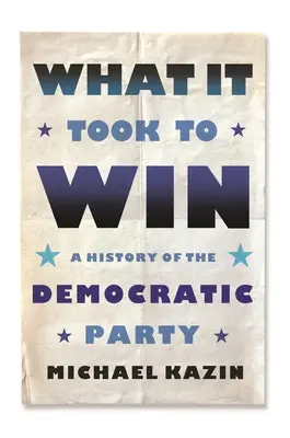 Lo que costó ganar: Historia del Partido Demócrata - What It Took to Win: A History of the Democratic Party