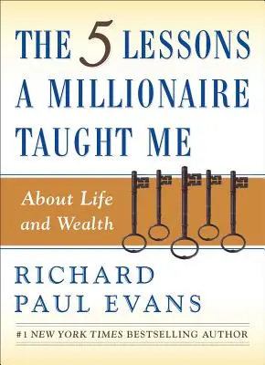 Las cinco lecciones que un millonario me enseñó sobre la vida y la riqueza - The Five Lessons a Millionaire Taught Me about Life and Wealth