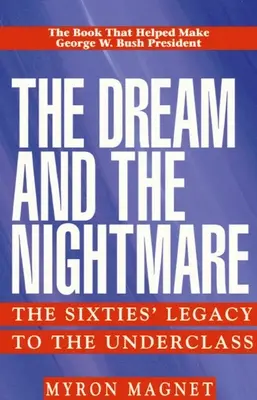 El sueño y la pesadilla: el legado de los sesenta a las clases desfavorecidas - The Dream and the Nightmare: The Sixties' Legacy to the Underclass
