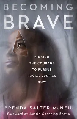 Ser valiente: Encontrar el coraje para perseguir la justicia racial ahora - Becoming Brave: Finding the Courage to Pursue Racial Justice Now