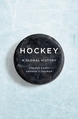 Hockey: Una historia global - Hockey: A Global History