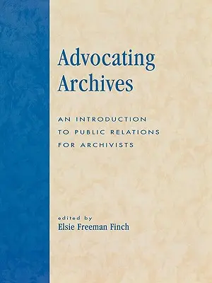 Defensa de los archivos: Una introducción a las relaciones públicas para archiveros - Advocating Archives: An Introduction to Public Relations for Archivists