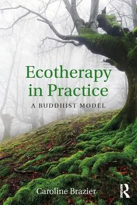La ecoterapia en la práctica: Un modelo budista - Ecotherapy in Practice: A Buddhist Model