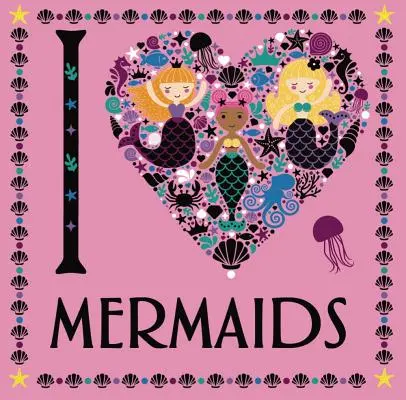 Me encantan las sirenas: Volumen 3 - I Heart Mermaids: Volume 3