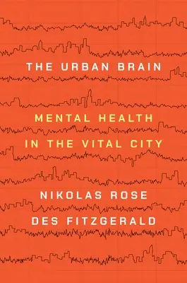 El cerebro urbano: Salud mental en la ciudad vital - The Urban Brain: Mental Health in the Vital City