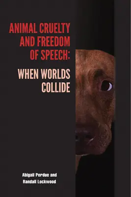 Crueldad animal y libertad de expresión: Cuando los mundos chocan - Animal Cruelty and Freedom of Speech: When Worlds Collide