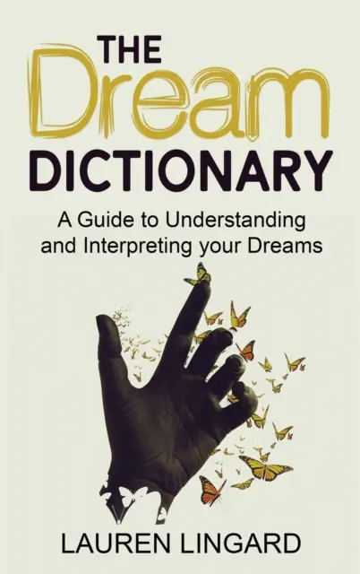 El Diccionario de los Sueños: Guía para comprender e interpretar tus sueños - The Dream Dictionary: A Guide to Understanding and Interpreting Your Dreams